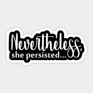 Nevertheless, she persisted Sticker